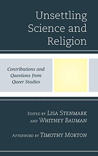 Stock image for Unsettling Science and Religion Contributions and Questions from Queer Studies Religion and Science as a Critical Discourse for sale by PBShop.store US