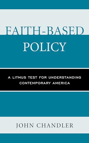 Beispielbild fr Faith-Based Policy: A Litmus Test for Understanding Contemporary America zum Verkauf von AwesomeBooks