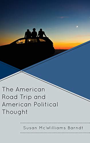 Beispielbild fr The American Road Trip and American Political Thought (Politics, Literature, Film) zum Verkauf von Michael Lyons
