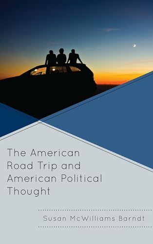 Beispielbild fr The American Road Trip and American Political Thought Politics, Literature, Film zum Verkauf von PBShop.store US