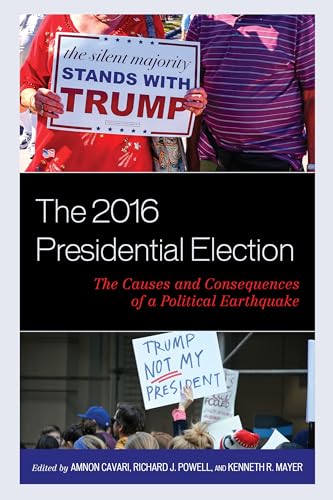 9781498557382: The 2016 Presidential Election: The Causes and Consequences of a Political Earthquake (Voting, Elections, and the Political Process)