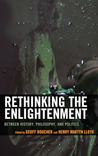 Imagen de archivo de Rethinking the Enlightenment: Between History, Philosophy, and Politics a la venta por Chiron Media