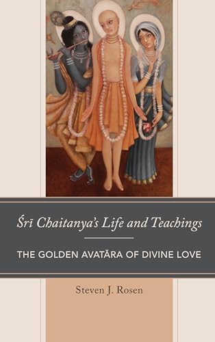 Stock image for Sri Chaitanya s Life and Teachings: The Golden Avatara of Divine Love for sale by Revaluation Books