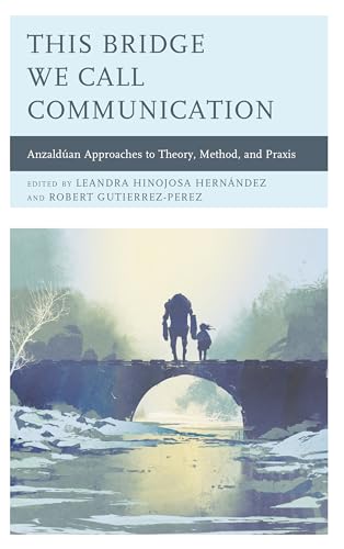 Stock image for This Bridge We Call Communication: Anzald�an Approaches to Theory, Method, and Praxis for sale by Chiron Media
