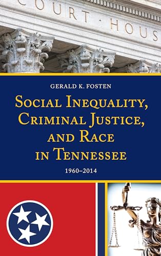 Stock image for Social Inequality, Criminal Justice, and Race in Tennessee: 1960-2014 for sale by Chiron Media