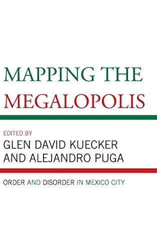 Imagen de archivo de Mapping the Megalopolis: Order and Disorder in Mexico City a la venta por WorldofBooks