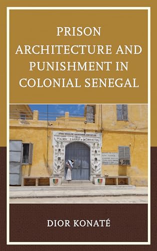 9781498560146: Prison Architecture and Punishment in Colonial Senegal