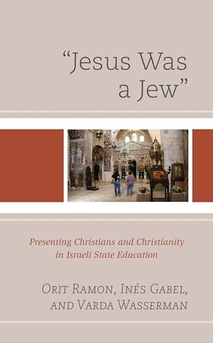 Imagen de archivo de Jesus Was a Jew: Presenting Christians and Christianity in Israeli State Education a la venta por Revaluation Books