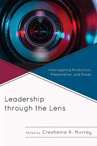 Imagen de archivo de Leadership Through the Lens: Interrogating Production, Presentation, and Power a la venta por Revaluation Books