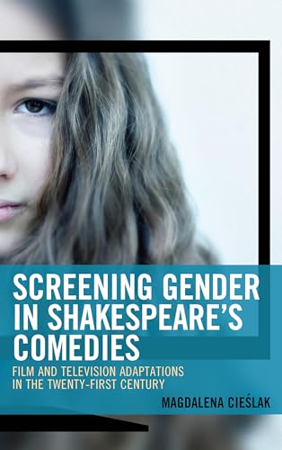 Stock image for Screening Gender in Shakespeare's Comedies: Film and Television Adaptations in the Twenty-First Century (Remakes, Reboots, and Adaptations) for sale by GF Books, Inc.