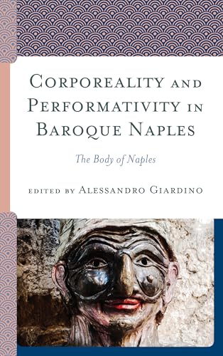 Beispielbild fr Corporeality and Performativity in Baroque Naples: The Body of Naples zum Verkauf von Your Online Bookstore