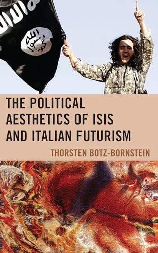 Imagen de archivo de The Political Aesthetics of ISIS and Italian Futurism a la venta por PBShop.store US