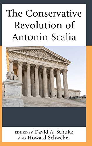 9781498564489: The Conservative Revolution of Antonin Scalia