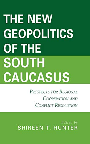 Stock image for The New Geopolitics of the South Caucasus: Prospects for Regional Cooperation and Conflict Resolution (Contemporary Central Asia: Societies, Politics, and Cultures) for sale by HPB-Red