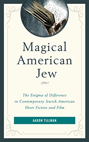 Imagen de archivo de Magical American Jew: The Enigma of Difference in Contemporary Jewish American Short Fiction and Film a la venta por WorldofBooks