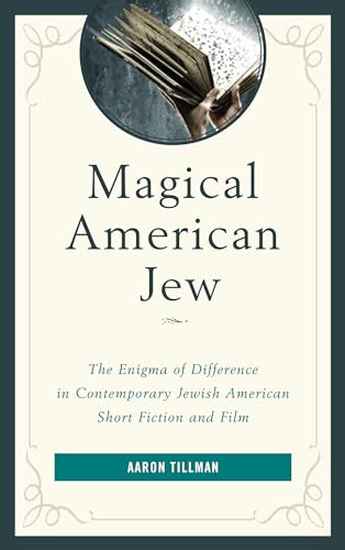 9781498565028: Magical American Jew: The Enigma of Difference in Contemporary Jewish American Short Fiction and Film