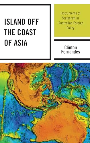 Stock image for Island off the Coast of Asia: Instruments of Statecraft in Australian Foreign Policy for sale by Michael Lyons