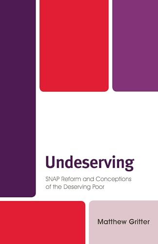 Imagen de archivo de Undeserving: SNAP Reform and Conceptions of the Deserving Poor a la venta por ThriftBooks-Dallas