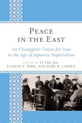 Stock image for Peace in the East An Chunggun's Vision for Asia in the Age of Japanese Imperialism AsiaWorld for sale by PBShop.store US