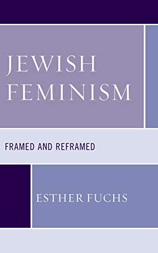 9781498566490: Jewish Feminism: Framed and Reframed (Feminist Studies and Sacred Texts)