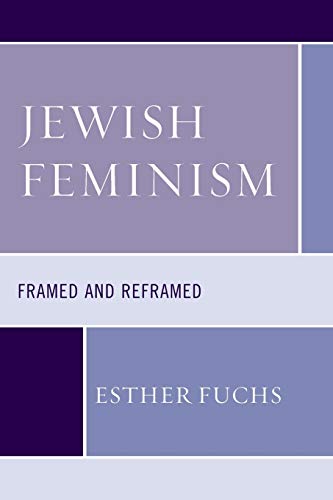 9781498566513: Jewish Feminism: Framed and Reframed (Feminist Studies and Sacred Texts)