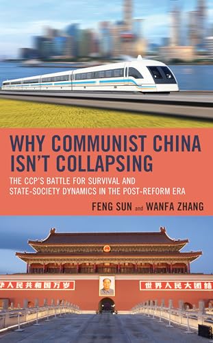 Stock image for Why Communist China isnt Collapsing: The CCPs Battle for Survival and State-Society Dynamics in the Post-Reform Era for sale by Michael Lyons