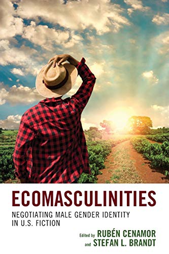 9781498567565: Ecomasculinities: Negotiating Male Gender Identity in U.s. Fiction
