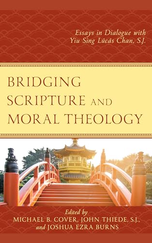 Stock image for Bridging Scripture and Moral Theology Essays in Dialogue with Yiu Sing Lcs Chan, SJ for sale by PBShop.store US