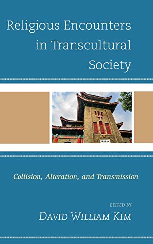 Beispielbild fr Religious Encounters in Transcultural Society Collision, Alteration, and Transmission zum Verkauf von Michener & Rutledge Booksellers, Inc.