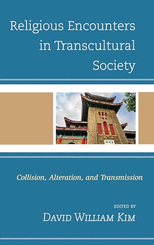 Stock image for Religious Encounters in Transcultural Society Collision, Alteration, and Transmission for sale by Michener & Rutledge Booksellers, Inc.