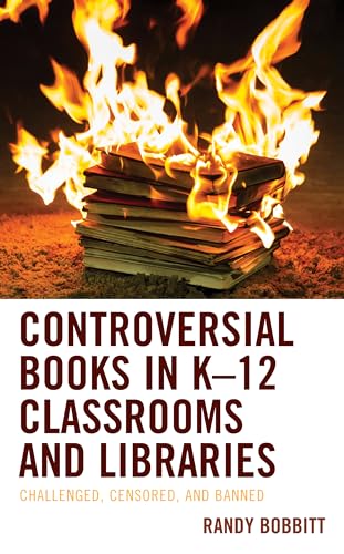 Stock image for Controversial Books in K12 Classrooms and Libraries Challenged, Censored, and Banned for sale by PBShop.store US