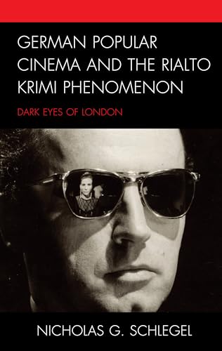 9781498570725: German Popular Cinema and the Rialto Krimi Phenomenon: Dark Eyes of London