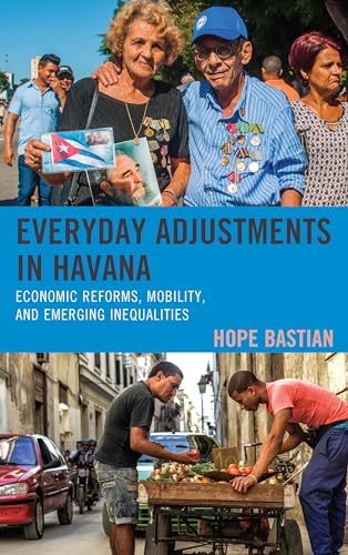 Stock image for Everyday Adjustments in Havana: Economic Reforms, Mobility, and Emerging Inequalities (Lexington Studies on Cuba) for sale by Chiron Media