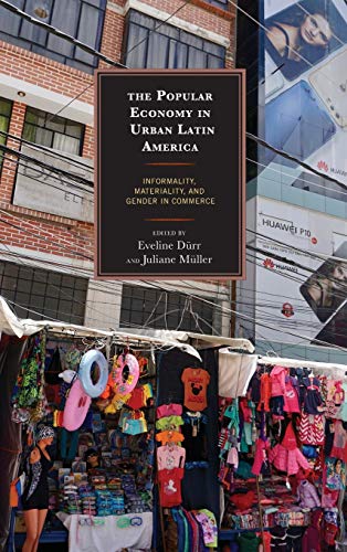 Stock image for The Popular Economy in Urban Latin America: Informality, Materiality, and Gender in Commerce for sale by Reuseabook