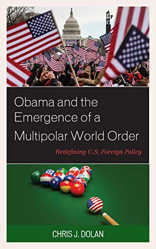 Beispielbild fr Obama and the Emergence of a Multipolar World Order Redefining US Foreign Policy zum Verkauf von PBShop.store US