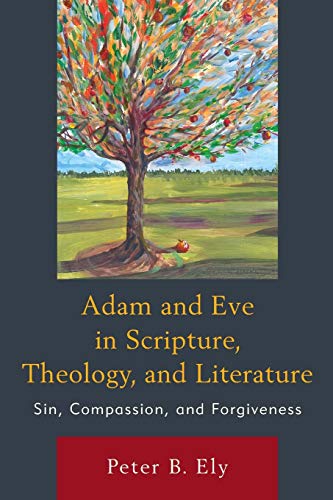 Stock image for Adam and Eve in Scripture, Theology, and Literature: Sin, Compassion, and Forgiveness for sale by Michael Lyons