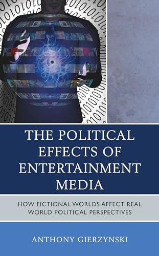 Imagen de archivo de The Political Effects of Entertainment Media How Fictional Worlds Affect Real World Political Perspectives a la venta por PBShop.store US