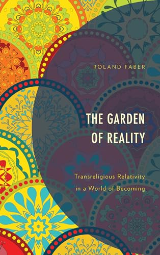 Stock image for The Garden of Reality: Transreligious Relativity in a World of Becoming for sale by ThriftBooks-Atlanta