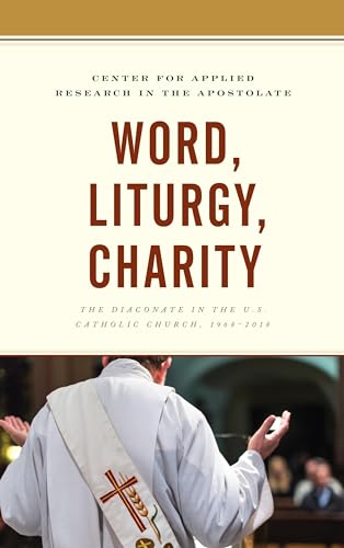 

Word, Liturgy, Charity: The Diaconate in the U.S. Catholic Church, 1968â"2018