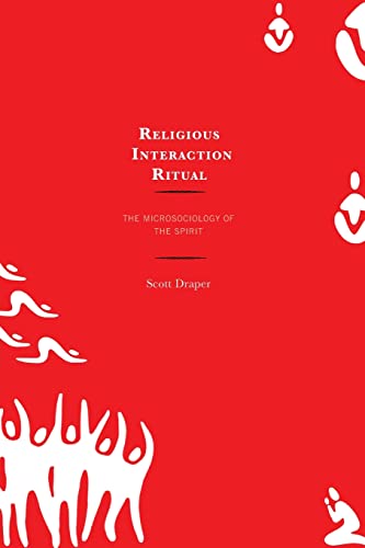 Beispielbild fr Religious Interaction Ritual: The Microsociology of the Spirit zum Verkauf von Book Deals