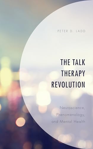 Imagen de archivo de The Talk Therapy Revolution Neuroscience, Phenomenology, and Mental Health a la venta por PBShop.store US