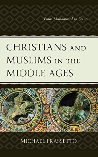 Beispielbild fr Christians and Muslims in the Middle Ages: From Muhammad to Dante zum Verkauf von Buchpark