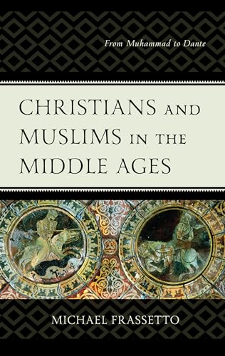 Stock image for Christians and Muslims in the Middle Ages: From Muhammad to Dante for sale by Michael Lyons
