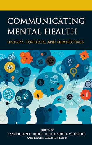 Imagen de archivo de Communicating Mental Health: History, Contexts, and Perspectives (Lexington Studies in Health Communication) a la venta por HPB-Red