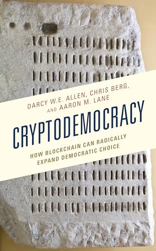 9781498579650: Cryptodemocracy: How Blockchain Can Radically Expand Democratic Choice (Polycentricity: Studies in Institutional Diversity and Voluntary Governance)