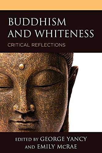 Beispielbild fr Buddhism and Whiteness: Critical Reflections (Philosophy of Race) zum Verkauf von Chiron Media