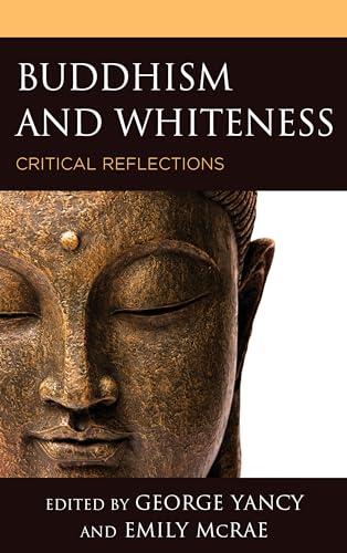 9781498581042: Buddhism and Whiteness: Critical Reflections (Philosophy of Race)