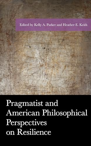 Beispielbild fr Pragmatist and American Philosophical Perspectives on Resilience (American Philosophy) zum Verkauf von Buchpark