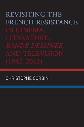 Stock image for Revisiting the French Resistance in Cinema, Literature, Bande Dessin�e, and Television (1942-2012) for sale by Chiron Media