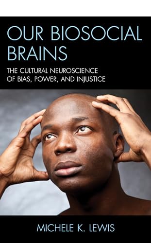 Imagen de archivo de Our Biosocial Brains: The Cultural Neuroscience of Bias, Power, and Injustice a la venta por ThriftBooks-Atlanta